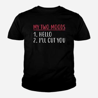 My Two Moods Hello I Will Cut You Youth T-shirt | Crazezy UK