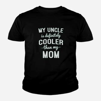 My Uncle Is Cooler Than My Mom Youth T-shirt | Crazezy CA