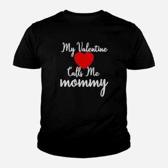 My Valentine Calls Me Mommy Youth T-shirt - Monsterry AU