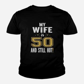 My Wife Is 50 And Still Hot 50Th Birthday Youth T-shirt | Crazezy