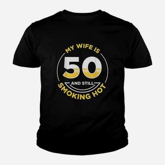My Wife Is 50 And Still Smoking Hot Youth T-shirt | Crazezy CA