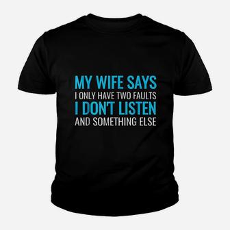 My Wife Says I Only Have Two Faults Youth T-shirt | Crazezy CA
