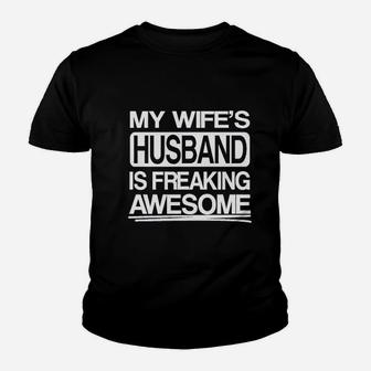 My Wifes Husband Is Freaking Awesome Youth T-shirt | Crazezy UK