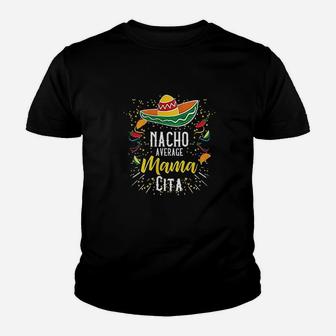 Nacho Average Mamacita Cinco De Mayo Mexican Fiesta Party Youth T-shirt | Crazezy CA
