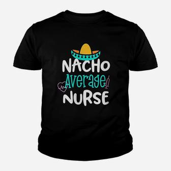 Nacho Average Nurse Youth T-shirt | Crazezy AU