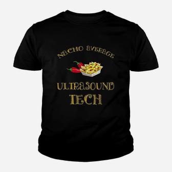 Nacho Average Ultrasound Tech Funny Hispanic Mexican Gift Youth T-shirt | Crazezy