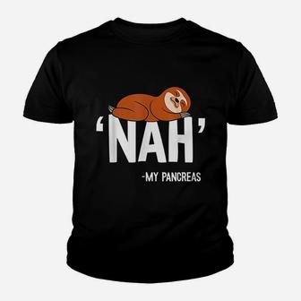 Nah My Pancreas Youth T-shirt | Crazezy AU
