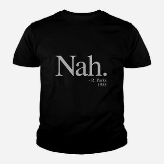 Nah Parks Quote 1955 Youth T-shirt | Crazezy