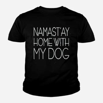 Namastay At Home With My Dog Youth T-shirt | Crazezy DE