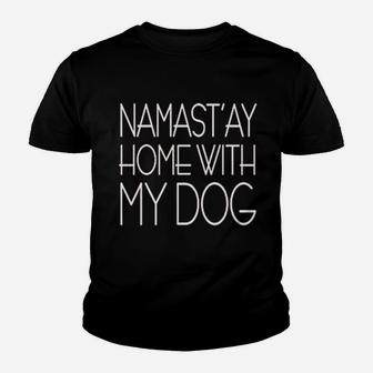 Namastay At Home With My Dog Youth T-shirt | Crazezy