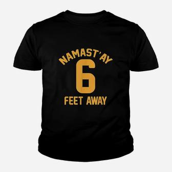 Namaste 6 Feet Away Youth T-shirt | Crazezy