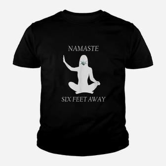 Namaste Six Feet Away 6 Ft Yoga Meditation Youth T-shirt | Crazezy DE
