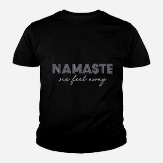 Namaste Six Feet Away Youth T-shirt | Crazezy