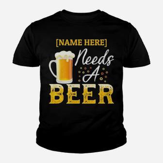 Name Here Needs A Beer Youth T-shirt - Monsterry