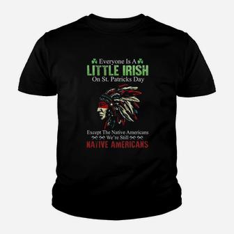 Nativa American Everyone Is A Little Irish On St Patricks Day Except The Native Americans We're Still Youth T-shirt - Monsterry DE