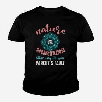 Nature Nurture Either It's Your Parent's Fault Psychologist Youth T-shirt | Crazezy AU