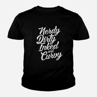 Nerdy Dirty Inked And Curvy Youth T-shirt | Crazezy AU