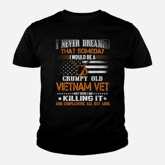 Never Dreamed Someday I Would Grumpy Old Vietnam Veteran Youth T-shirt | Crazezy