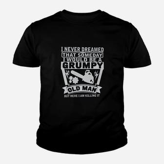 Never Dreamed Someday Would Be A Grumpy Old Man Youth T-shirt | Crazezy