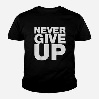 Never Give Up Youth T-shirt | Crazezy UK
