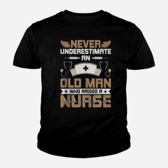 Never Underestimate An Old Man Who Raised A Nurse Youth T-shirt - Monsterry DE