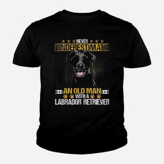 Never Underestimate An Old Man With Tee A Labrador Retriever Youth T-shirt - Monsterry DE