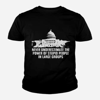 Never Underestimate The Power Of Stupid People In Large Groups Youth T-shirt - Monsterry