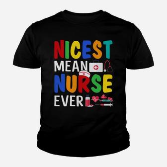 Nicest Mean Nurse Ever Funny Sarcasm Nurse Saying Youth T-shirt | Crazezy UK