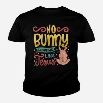 No Bunny Loves Me Like Jesus Christian Religious Easter Youth T-shirt | Crazezy