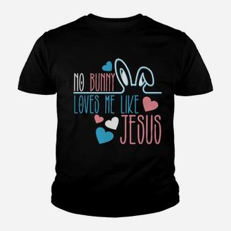 No Bunny Loves Me Like Jesus Easter Bunny Youth T-shirt - Monsterry UK