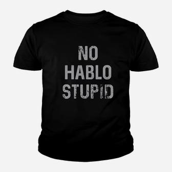 No Hablo Stupid Youth T-shirt | Crazezy