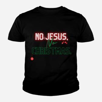 No Jesus No Christmas Sweatshirt Youth T-shirt | Crazezy