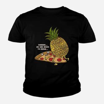 No One Needs To Know Funny Pineapple Hawaiian Pizza Gift Youth T-shirt | Crazezy