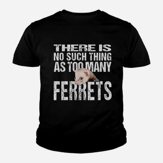 No Such Thing As Too Many Ferrets Youth T-shirt | Crazezy AU