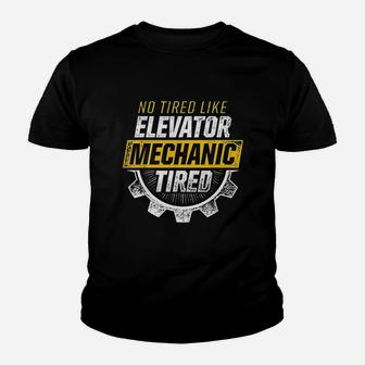 No Tired Like Elevator Mechanic Youth T-shirt | Crazezy UK