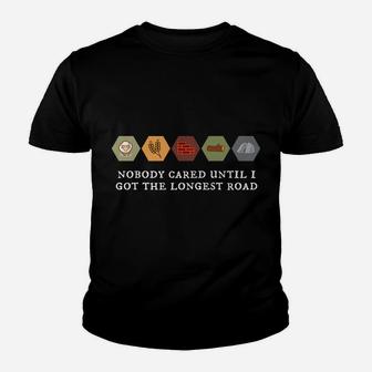 Nobody Cared Until I Got The Longest Road - Settlers Board Youth T-shirt | Crazezy