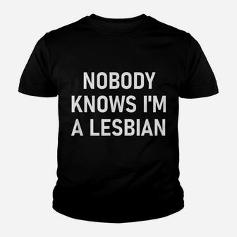 Nobody Knows I'm A Lesbian, Gay, Pride, Lbgt, Funny, Family Youth T-shirt | Crazezy UK