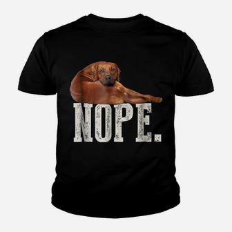 Nope Lazy Rhodesian Ridgeback Dog Lover Gift Tee Youth T-shirt | Crazezy DE