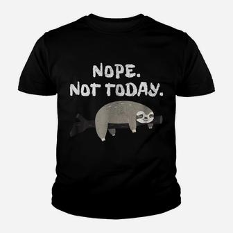 Nope Sloth Funny Not Today Cute Animal Lover Shirt Youth T-shirt | Crazezy