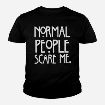 Normal People Scare Me Youth T-shirt | Crazezy