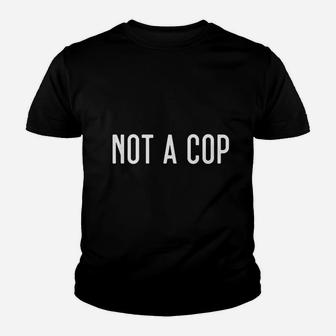 Not A Cop Youth T-shirt | Crazezy