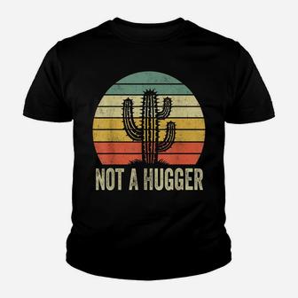 Not A Hugger Shirt Funny Vintage Cactus Sarcastic Tee Youth T-shirt | Crazezy