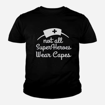 Not All Superheroes Wear Capes Nurse Youth T-shirt | Crazezy CA