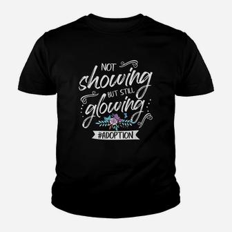 Not Showing But Still Glowing Adoption Youth T-shirt | Crazezy