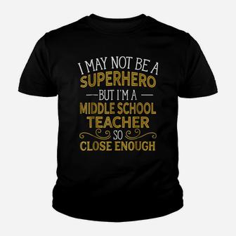 Not Superhero But Middle School Teacher Funny Gift Youth T-shirt | Crazezy AU