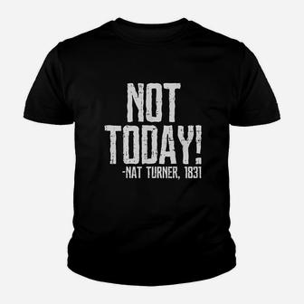 Not Today Black History Month Protest Turner Quote Youth T-shirt | Crazezy