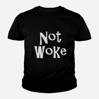 Not Woke Youth T-shirt | Crazezy