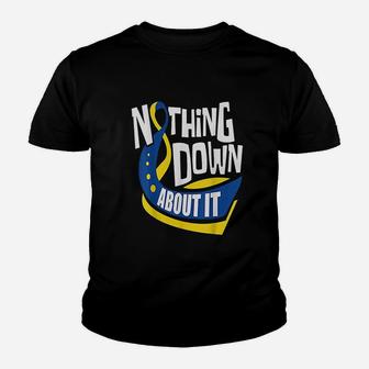 Nothing Down About It Youth T-shirt | Crazezy UK