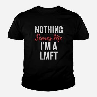 Nothing Scares Me Im A Lmft Youth T-shirt | Crazezy UK