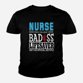 Nurse Because Lifesaver Isnt An Official Job Youth T-shirt | Crazezy